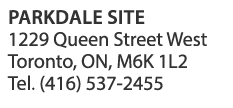 Parkdale Site 1229 Queen Street West Toronto  ON  M6K 1L2 Tel   416  537-2455