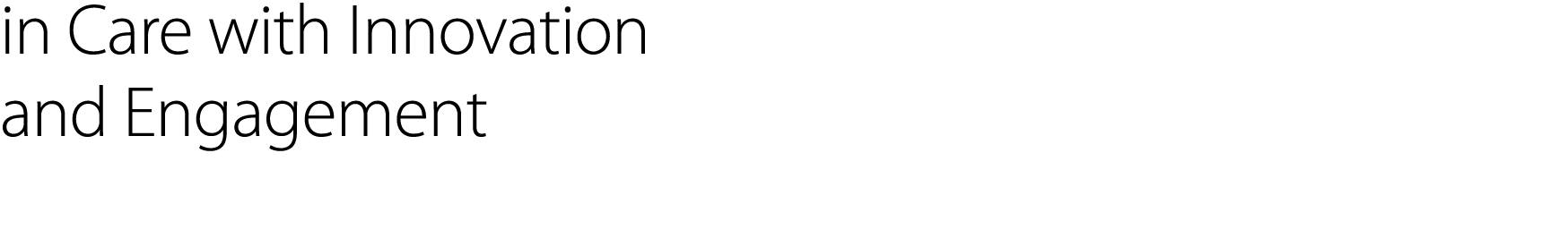 in Care with Innovation and Engagement 