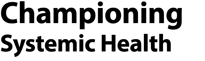 Championing Systemic Health