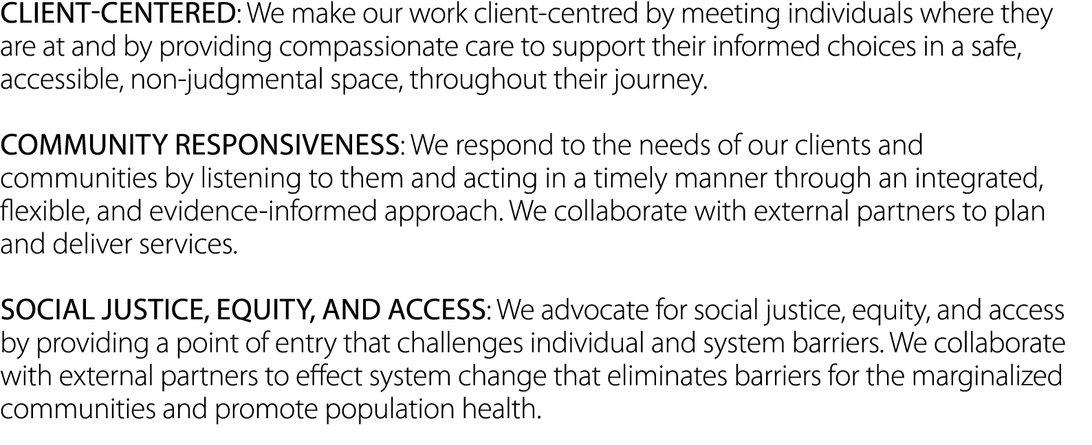 Client-centered: We make our work client-centred by meeting individuals where they are at and by providing compassion...
