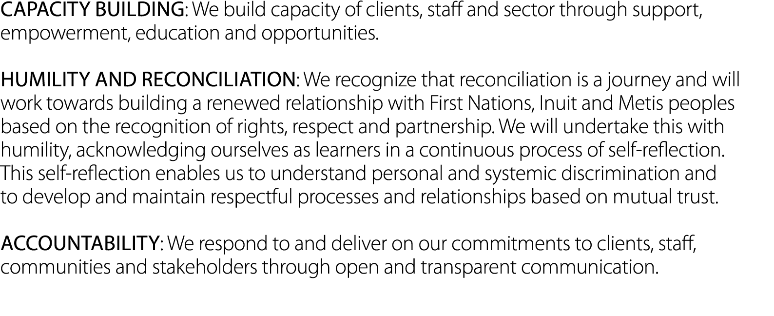 Capacity building: We build capacity of clients, staff and sector through support, empowerment, education and opportu...