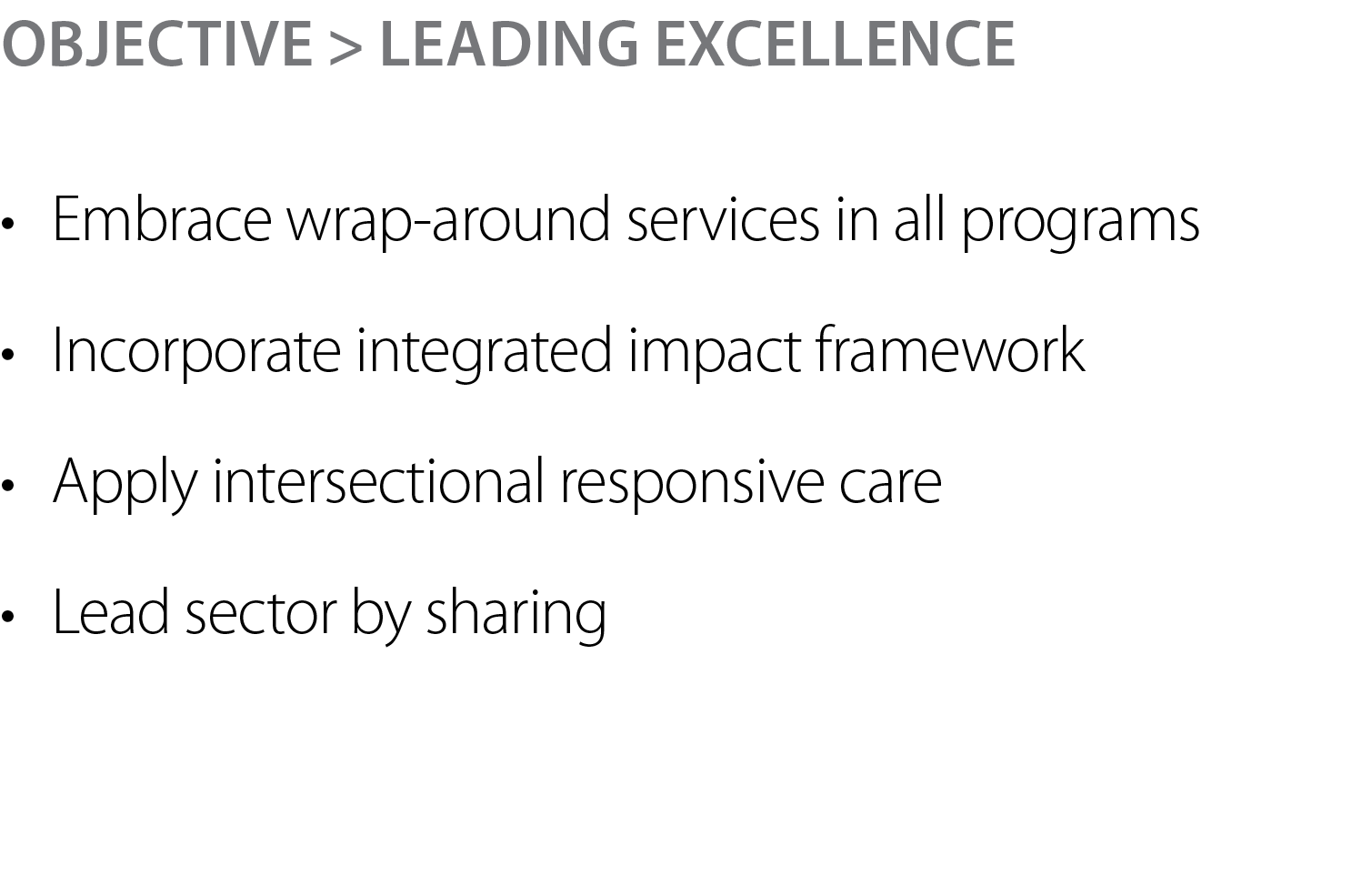 Objective > Leading Excellence • Embrace wrap-around services in all programs • Incorporate integrated impact framew...