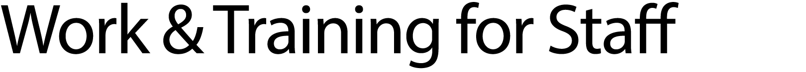 Work & Training for Staff 