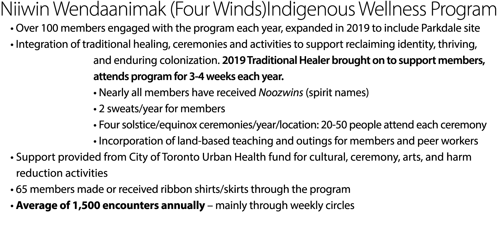 Niiwin Wendaanimak (Four Winds)Indigenous Wellness Program • Over 100 members engaged with the program each year, exp...