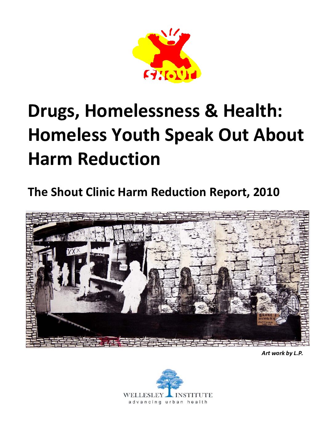 Drugs Homelessness and Health Homeless Youth Speak Out About Harm Reduction Shout 2010 Report
