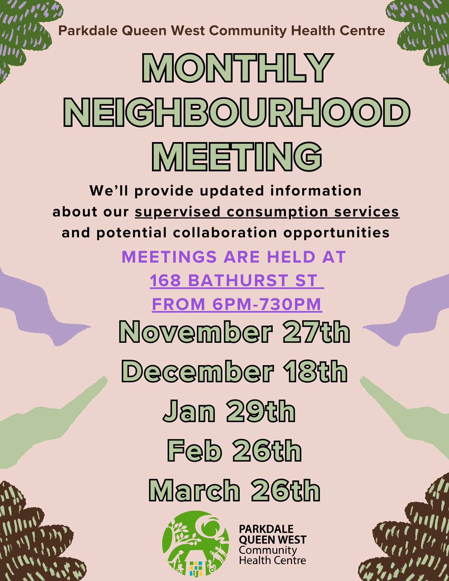 Parkdale Queen West Community Health Centre MONTHLY NEIGHBOURHOOD MEETING — We'll provide updated information about our supervised consumption services and potential collaboration opportunities — MEETINGS ARE HELD AT 168 BATHURST ST FROM 6PM-730PM, November 27th, December 18th, Jan 29th, Feb 26th, March 26th